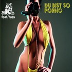Alex C. feat. Yass - Du bist so P**** - Cover
