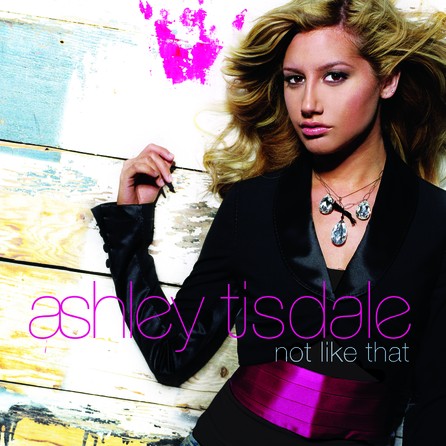 Ashley Tisdale - Not Like That 2007 - Cover