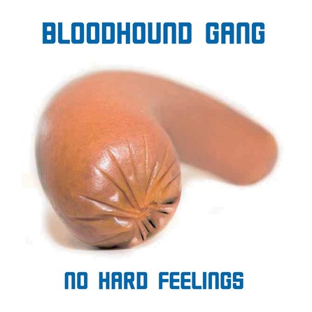 Bloodhound Gang - No Hard Feelings 2006 - Cover