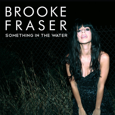 Brooke Fraser - Something In The Water - Single Cover