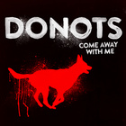 Donots - Come Away With Me - Single Cover