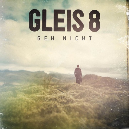 Gleis 8 - Geh nicht  (Single)