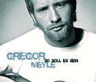 Gregor Meyle - So soll es sein - Cover Single
