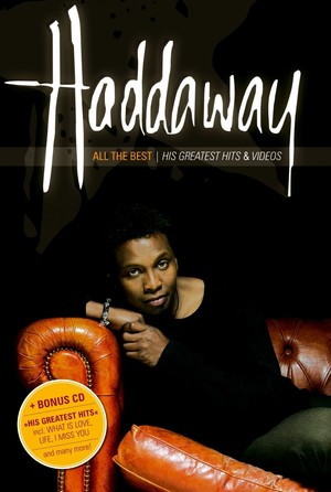 Haddaway - All The Best His Greatest Hits & Videos - Cover