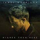 James Morrison - Higher Than Here - Album Cover 2