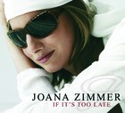 Joana Zimmer - If It'S Too Late - Cover