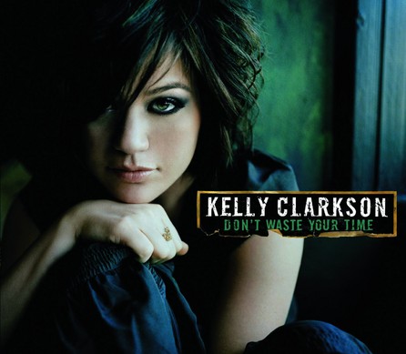Kelly Clarkson - Don't Waste Your Time - Cover