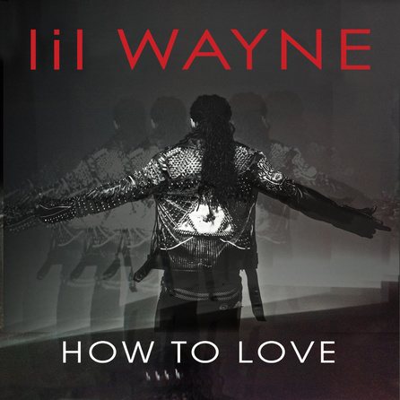 Lil Wayne - How To Love - Cover - 2011