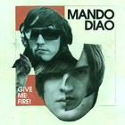 Mando Diao - Give Me Fire - Cover