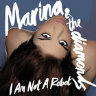 Marina and the Diamonds - I Am Not A Robot - Cover