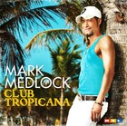 Mark Medlock - Club Tropicana - Cover