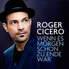 Roger Cicero - Wenn es morgen schon zuende wär - Cover