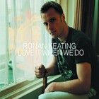 Ronan Keating - I Love It When We Do - Cover