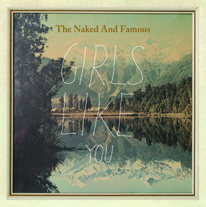 The Naked and Famous - Girls Like You - Single Cover