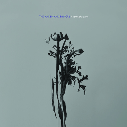 The Naked and Famous - Hearts Like Ours - Single Cover