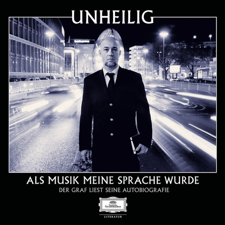 Unheilig - Als Musik meine Sprache wurde - Der Graf liest seine Autobiografie